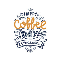Banner with inscription Happy Coffee Day. Hand lettering on a white background. Coffee beans. Perfect for flyer, cafe, invitation, sticker, banner. Vector.