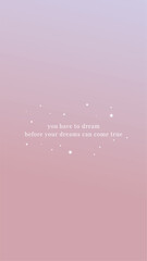 You have to dream before your dream can come true, background