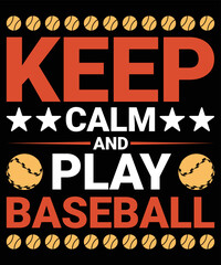 Fototapeta na wymiar Keep Calm And Play Baseball Vector T-Shirt Design Template