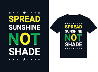 Spread sunshine not shade illustrations for print-ready T-Shirts design