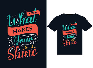 Do what makes your soul shine illustrations for print-ready T-Shirts design