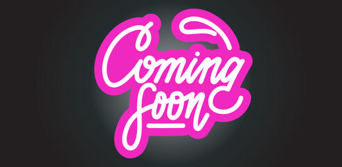 Coming soon neon quote for marketing campaign.