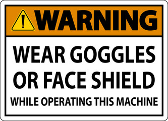 Warning Wear Goggles or Face Shield Sign On White Background