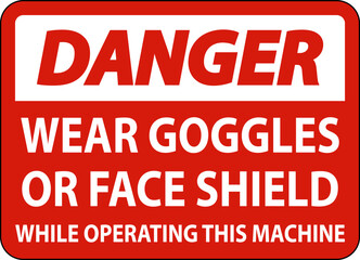 Danger Wear Goggles or Face Shield Sign On White Background