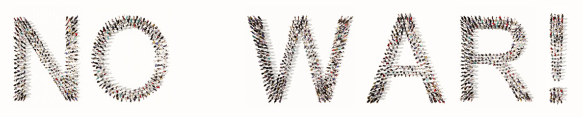 Concept conceptual large community of people forming  NO WAR message. 3d illustration metaphor for peace, no conflict, stop fighting,  freedom and democracy, protest, patriotism and unity