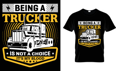 Being A Trucker Is Not A Choice It's My Blood.