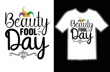 Beauty Fool Day t shirt design