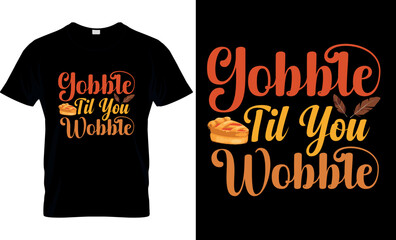 Gobble til you wobble Thanks giving Day t-shirt design, vecto, illustration, typography, poster design, graphic, template, poster, sticker, t-shirt print.