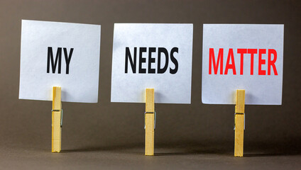My needs matter symbol. Concept words My needs matter on white papers on wooden clothespins. Beautiful grey table grey background. Business, psychological and my needs matter concept. Copy space.
