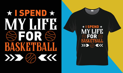 Basketball typography T-Shirt Design, I Spend My Life for Basketball