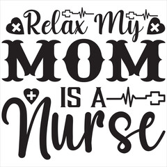 Relax my mom is a nurse