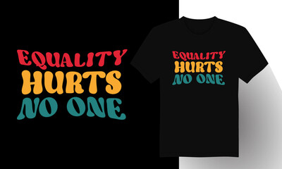Equality Hurts No One T-shirt Design