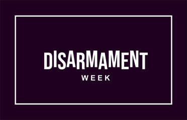 Disarmament Week. Holiday concept. Template for background, banner, card, poster, t-shirt with text inscription