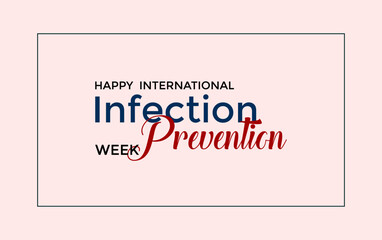 International Infection Prevention Week. Holiday concept. Template for background, banner, card, poster, t-shirt with text inscription