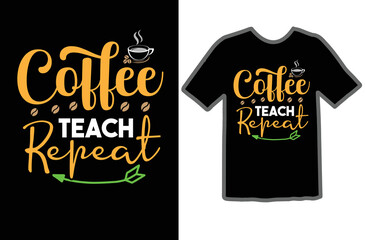 Coffee Teach Repeat t shirt design