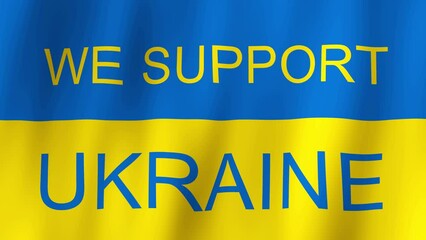 'We support Ukraine' phrase on Ukrainian National flag. Waiving banner. Loopable 4K video.