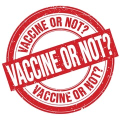 VACCINE OR NOT? text written on red round stamp sign