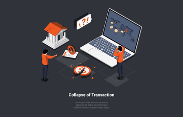Concept Of Banking Transactions Collapse, Money Transfers Issue. Malfunction of International Payment System. People Making Payments Using World Services. Isometric Cartoon 3d Vector Illustration