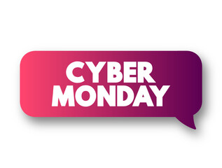 Cyber Monday - marketing term for e-commerce transactions on the Monday after Thanksgiving in the United States, text concept message bubble