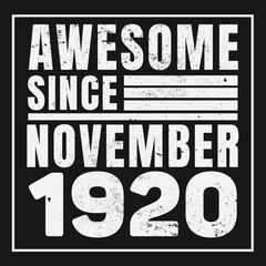 Awesome Since November 1920. Vintage Retro Birthday Vector, Birthday gifts for women or men, Vintage birthday shirts for wives or husbands, anniversary T-shirts for sisters or brother