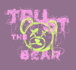 teddy bear graffiti style illustration with custom grunge slogan wording for print designers and other creative use