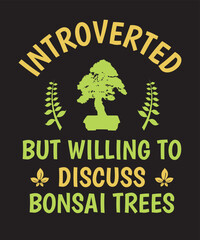 Introverted But Willing To Discuss Bonsai Trees