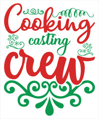 Cooking casting crew Merry Christmas shirt print template, funny Xmas shirt design, Santa Claus funny quotes typography design