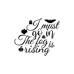I must go in the fog is rising T-shirt design