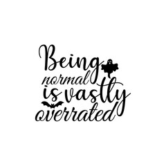 Being normal is vastly overrated T-shirt design