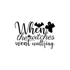 When the witches went waltzing T-shirt design