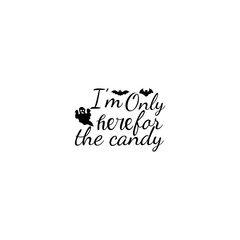 I'm only here for the candy T-shirt design