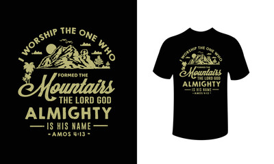 I worship the one who formed the mountains Bible verse Vector t-shirt design