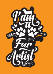 I'm A Fur Artist, Dog grooming t-shirt design concept, dog hair styling, pet saloon, dog paw vector art