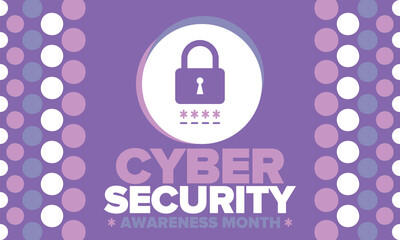 Cyber Security Awareness Month. Celebrated annual in October to raise awareness about digital security and empower everyone to protect their personal data from digital forms of crime. Vector poster
