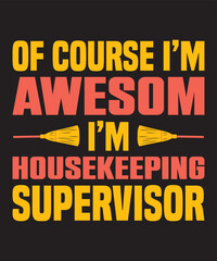 Naklejka na ściany i meble Of course i'm awesome i'm housekeeping supervisor ,Vector Artwork, T-shirt Design Idea, Typography Design, Artwork 
