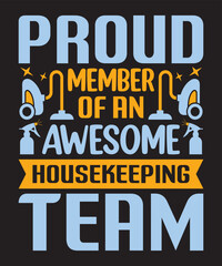 Proud member of an awesome housekeeping team,Vector Artwork, T-shirt Design Idea, Typography Design, Artwork 
