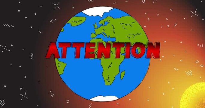 Planet Earth with Attention text. Line Art Animation. Cartoon animated space, cosmos on the background.