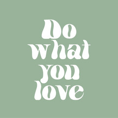 Do what you love