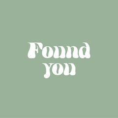 Found you