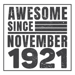 Awesome Since November 1921. Vintage Retro Birthday Vector, Birthday gifts for women or men, Vintage birthday shirts for wives or husbands, anniversary T-shirts for sisters or brother
