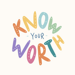 Hand drawn lettering motivational quote. The inscription: know your worth. Perfect design for greeting cards, posters, T-shirts, banners, print invitations. Self care concept.