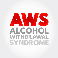 AWS - Alcohol Withdrawal Syndrome is a set of symptoms that can occur following a reduction in alcohol use after a period of excessive use, acronym text concept background