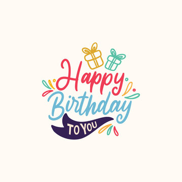 Happy birthday to you. Birthday quote design. Hand drawn lettering colorful design.