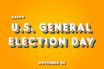 Happy U.S. General Election Day, November 08. Calendar of November Retro Text Effect, Vector design