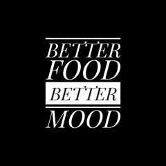 better food better mood writing with black background