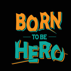Born to be hero vector t-shirt desin