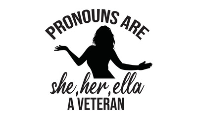 Pronouns Are She, her, ella A Veteran T-Shirt Design