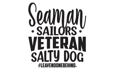 Seaman Sailors Veteran Salty Dog #leavenoonebehind T-Shirt Design