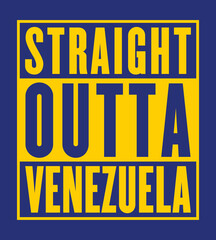 Straight Outta Venezuela Vector Design