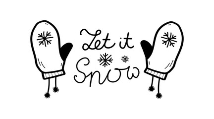 Let it snow lettering phrase. Doodle hand drawn mittens icon isolated on white background. Simple black outline silhouette. Cozy winter season hand wear.